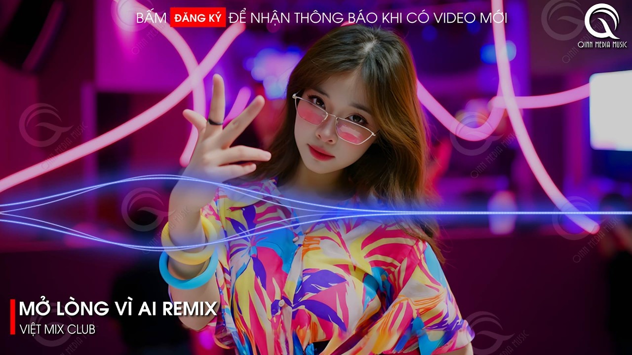 Mở Lòng Vì Ai Remix (Ver Hot TikTok) - Đôi Mắt Em Không Thể Chối Dù Đôi Môi Em Đã Cố Gắng Remix