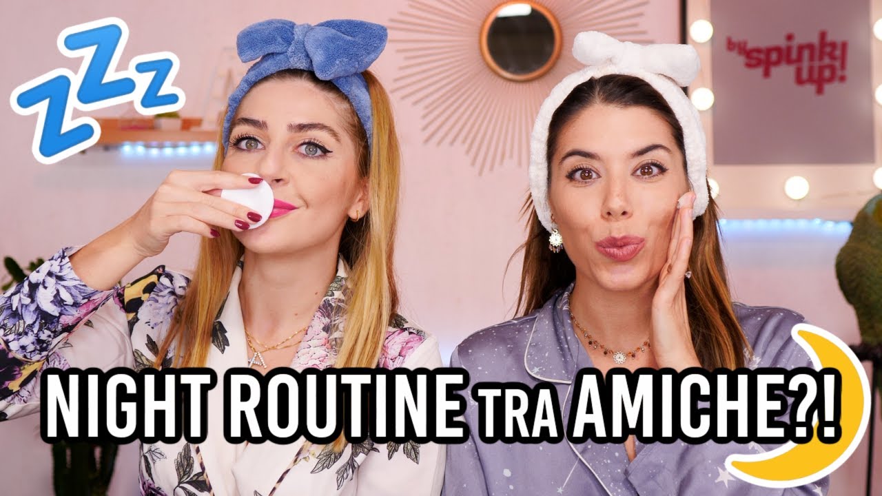 NIGHT ROUTINE TRA AMICHE CON @Senza_Trucco 😴 | Adriana Spink
