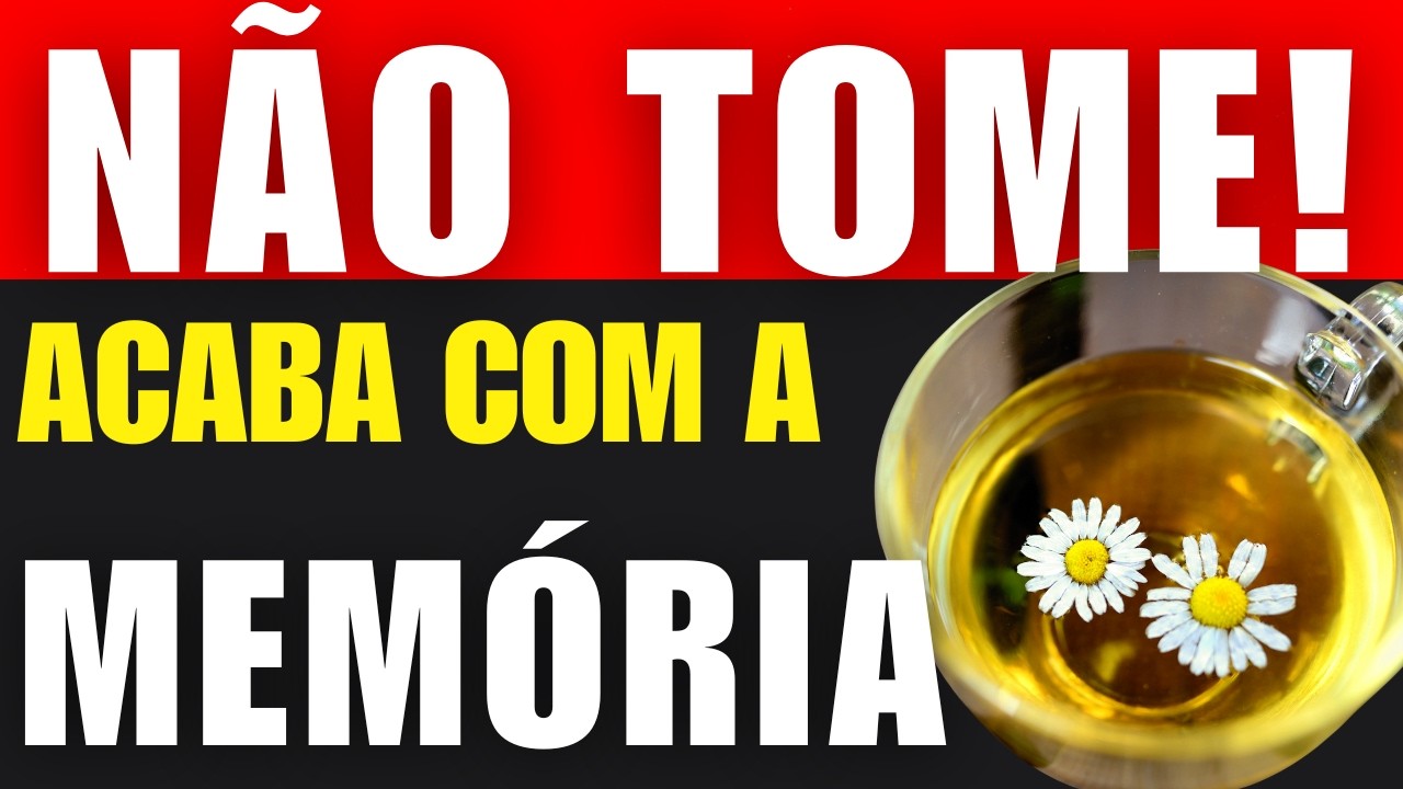 TOMA ESSE CHÁ? ESTÁ TERMINANDO COM SUA MEMÓRIA!