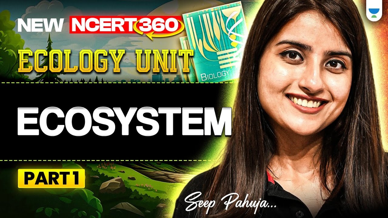 NEET 2025 Biology: Ecosystem | Part 1 | New NCERT 360&deg; Word-by-Word | Seep Pahuja