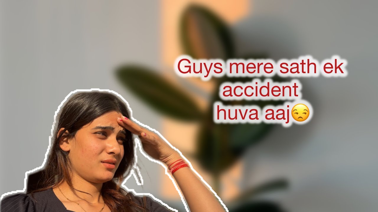 Guys mere sath ek accident huva aaj🙄😣 #youtube #subscribe 