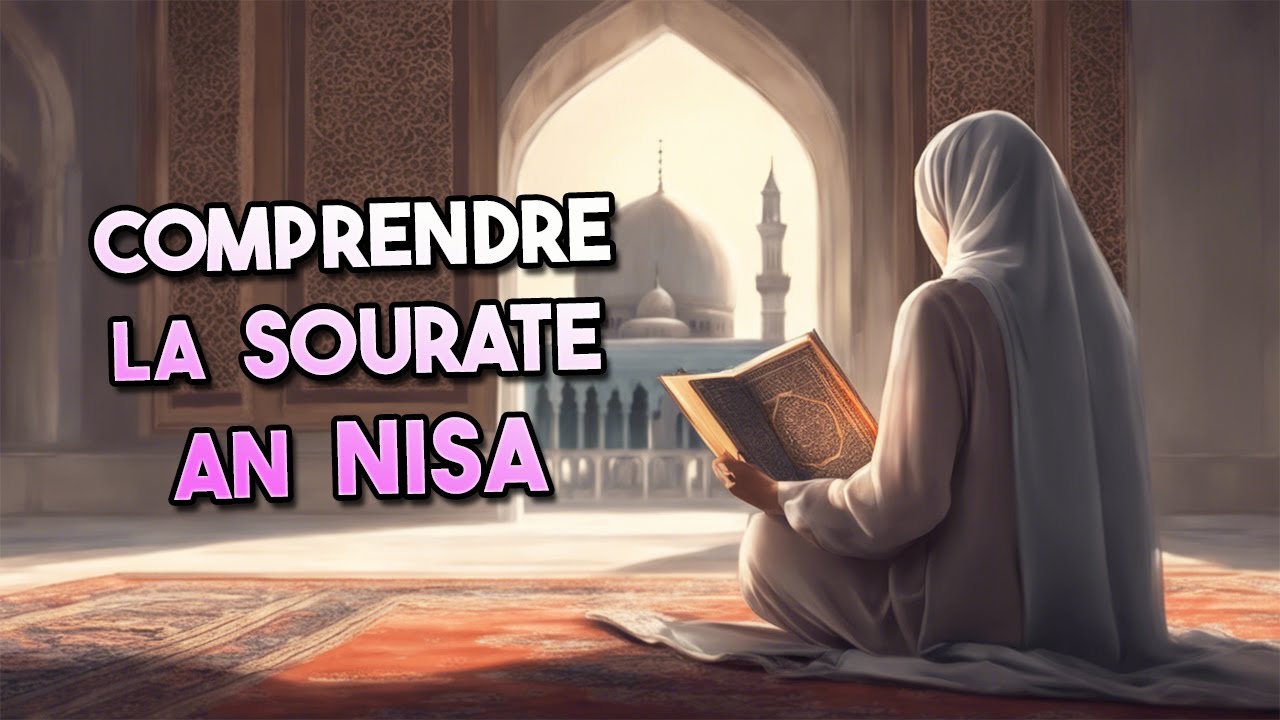 L'explication de la Sourate 4 - an-Nisa (Les Femmes)