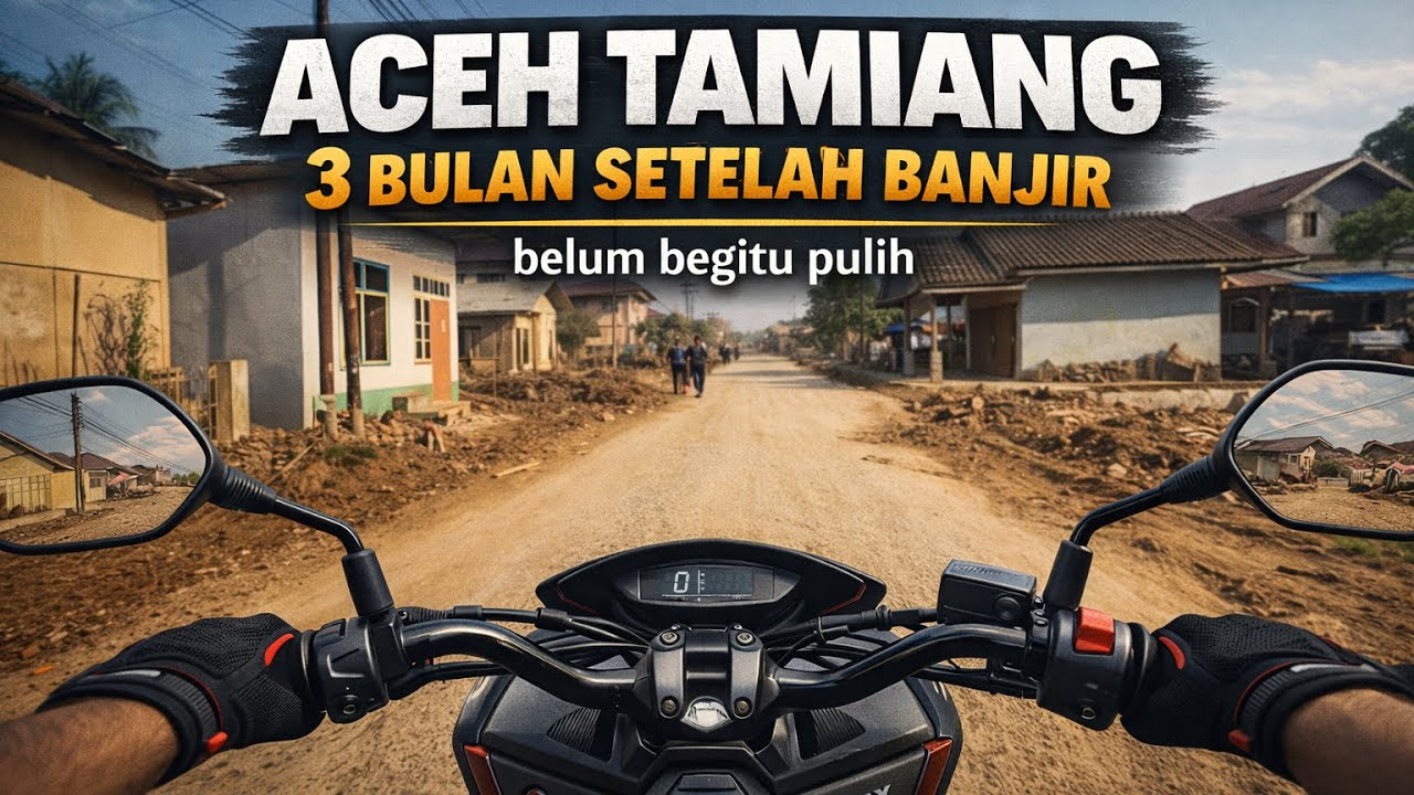 Pasca Banjir 3 Bulan-Aceh Tamiang- Cuplikan Before And After Bencana