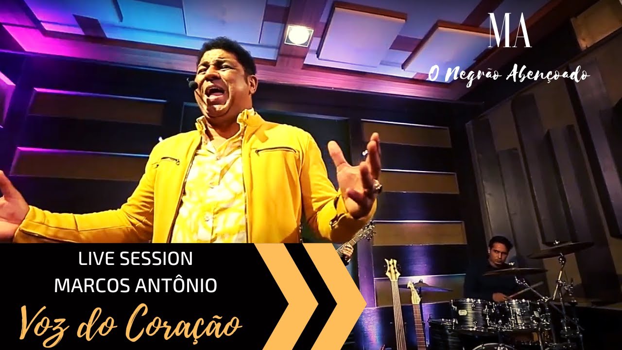 VOZ DO CORAÇÃO (LIVE SESSION) - MARCOS ANTÔNIO O NEGRÃO ABENÇOADO