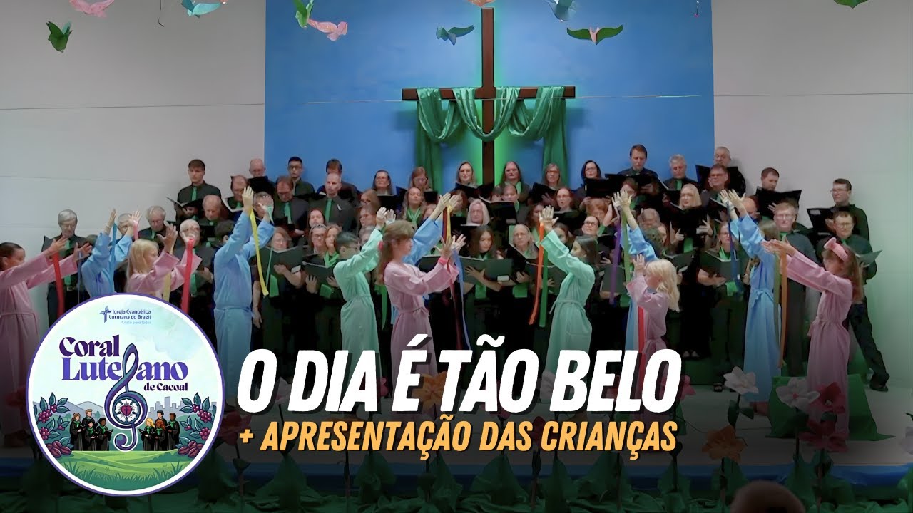 O Dia é Tão Belo | Coral Luterano de Cacoal