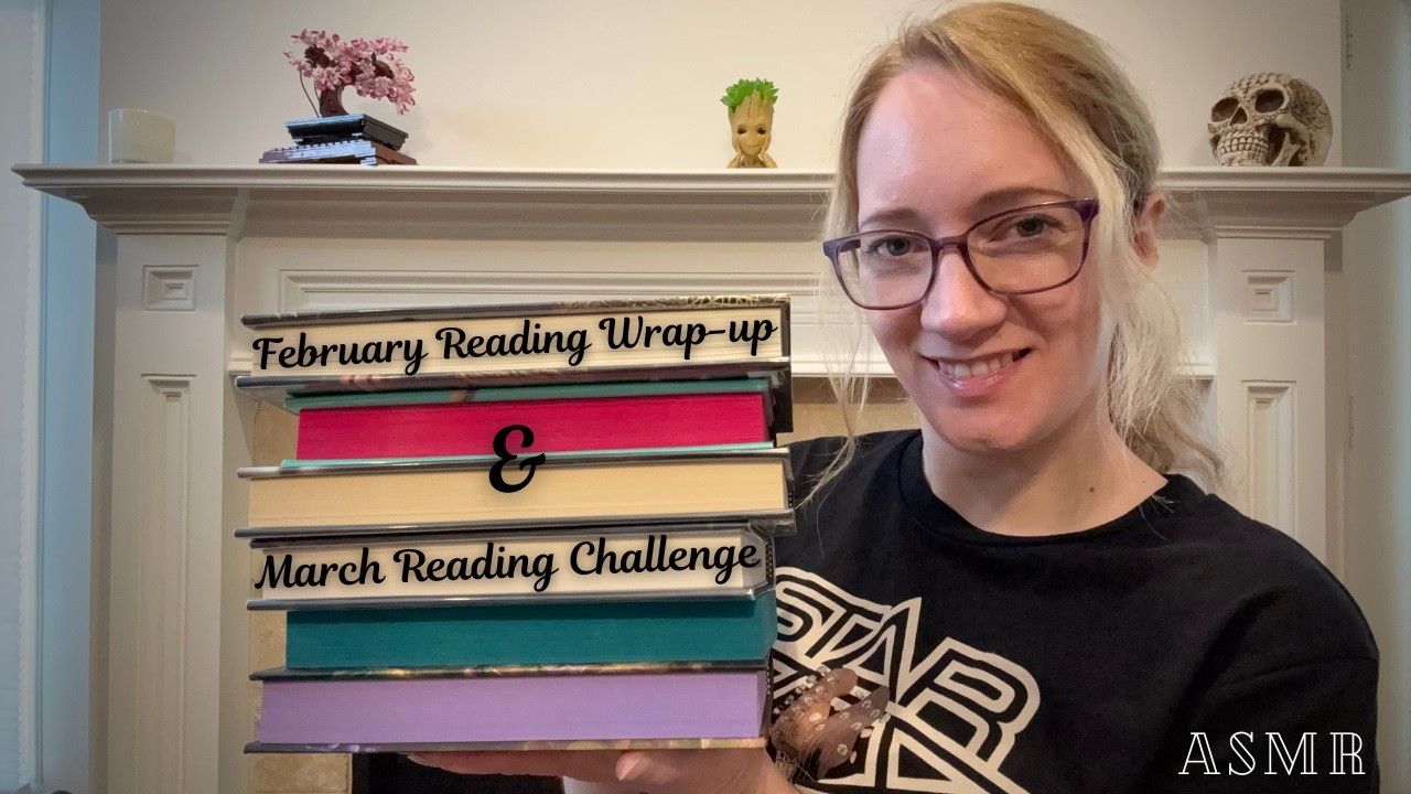 ASMR February Reading Wrap-up & March Reading Challenge