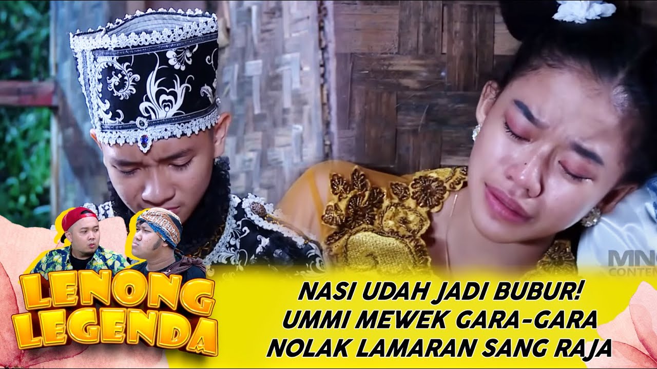 NASI UDAH JADI BUBUR! UMMI MEWEK GARA-GARA NOLAK LAMARAN SANG RAJA - LENONG LEGENDA