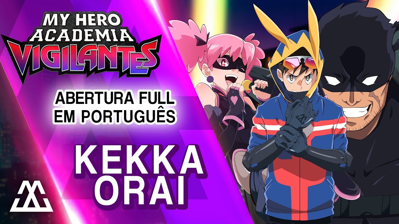 MY HERO ACADEMIA: VIGILANTES Abertura Completa em Português - Kekka Orai (PT-BR)