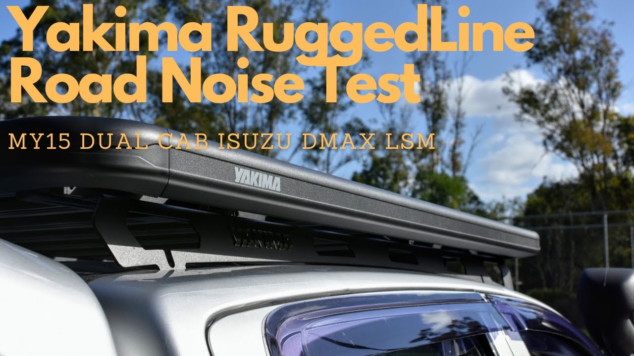 Yakima Ruggedline Install Tips & Road Noise Test - Isuzu Dmax LSM