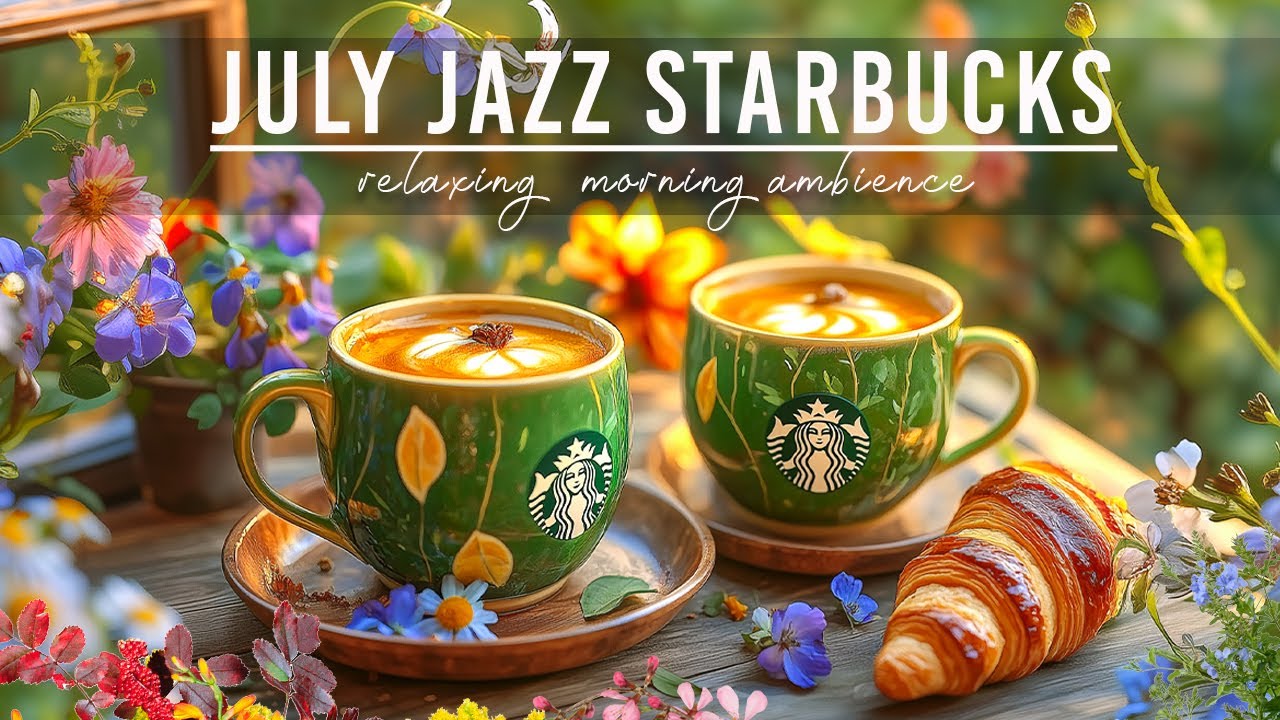【夏カフェ BGM｜広告なし】緑あふれる庭園スターバックスで過ごす火曜日の朝☕Starbucks Gentle Jazz 🥝優しいジャズとともに楽しむリラックスコーヒータイム｜勉強用スタバBGM 7月