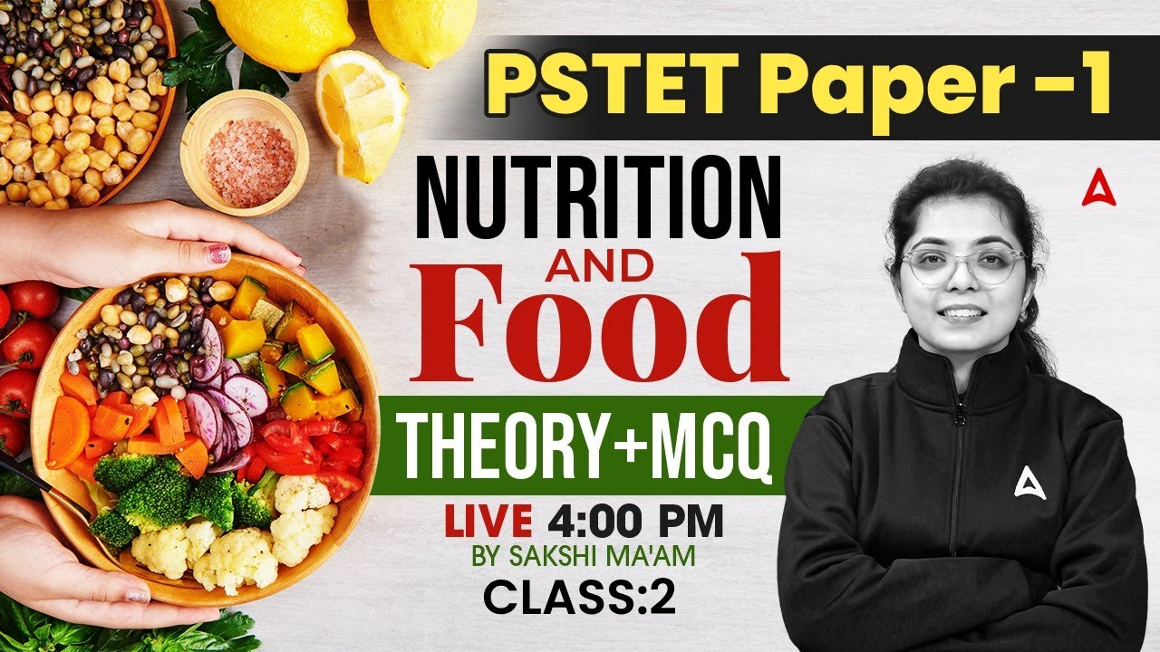 PSTET Paper 1 Preparation 2025 | Food and Nutrition Theory +MCQ Class #2 | BY Sakshi Mam