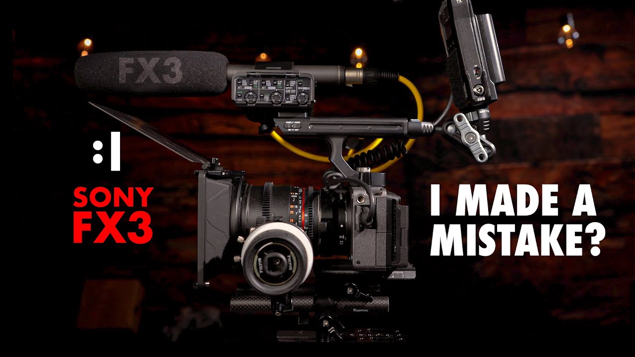 Sony FX3, Did I make a huge mistake? 