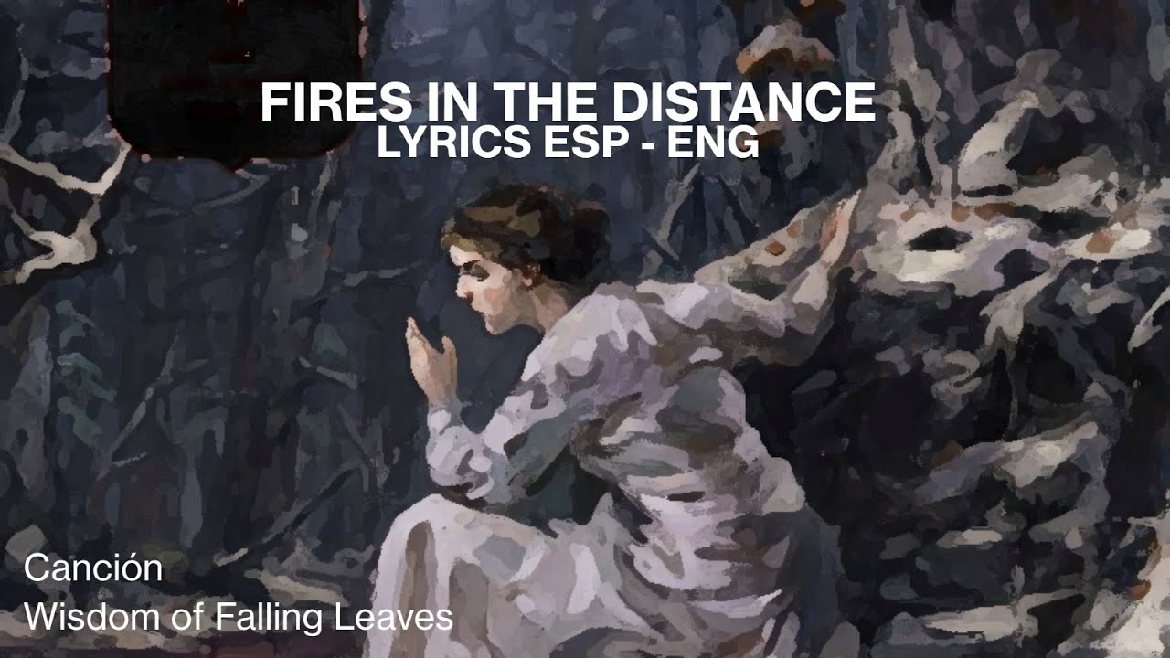 Fires in the Distance - Wisdom of Falling Leaves sub Español/English