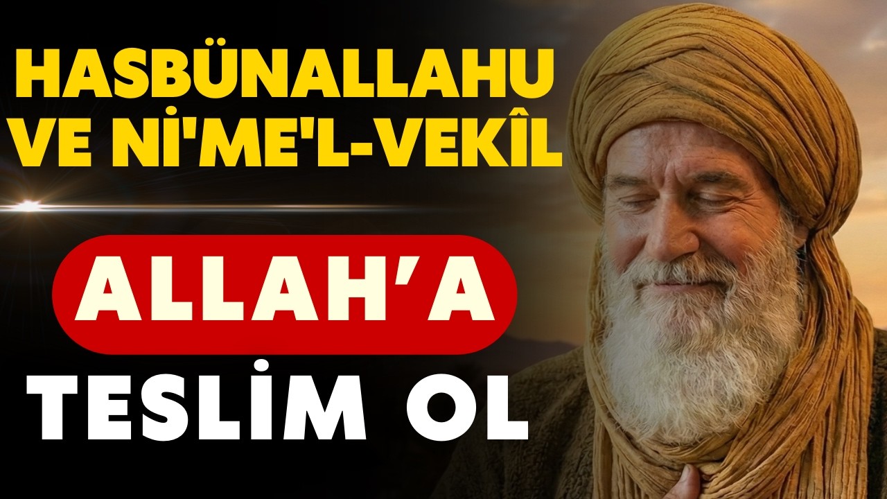 Hasbunallahu ve Ni‘mel Vekîl… Sabır, Tevekkül ve Teslimiyetin Kalbi | Dini Sohbet