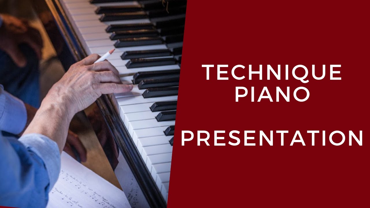 #1 La technique pianistique - pr&eacute;sentation