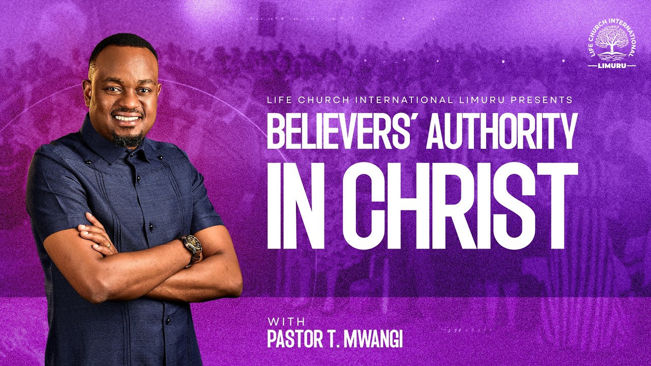 BELIEVERS' AUTHORITY IN CHRIST WITH PASTOR T MWANGI || LIFE CHURCH LIMURU  || 29.03.2026