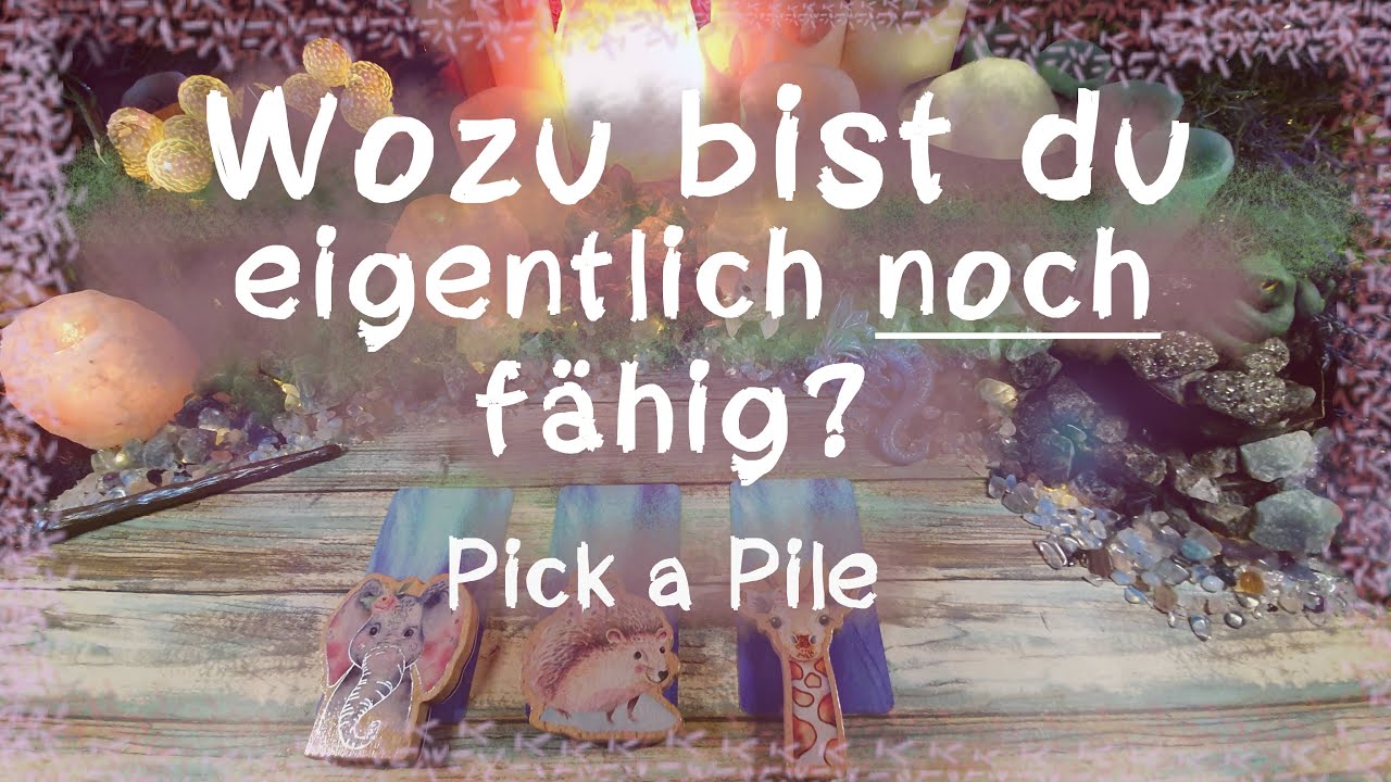 🌟🎆✨Wozu bist du eigentlich noch fähig? ✨🎆🌟 ( Pick a Pile )