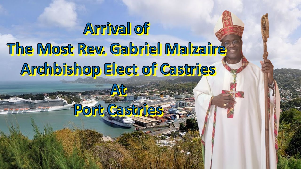 Arrival of The Most Rev. Gabriel Malzaire Archbishop Elect of Castries at Port Castries