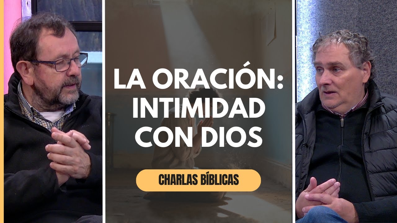 La importancia de una vida de oraci&oacute;n e intimidad con Dios // Charlas B&iacute;blicas