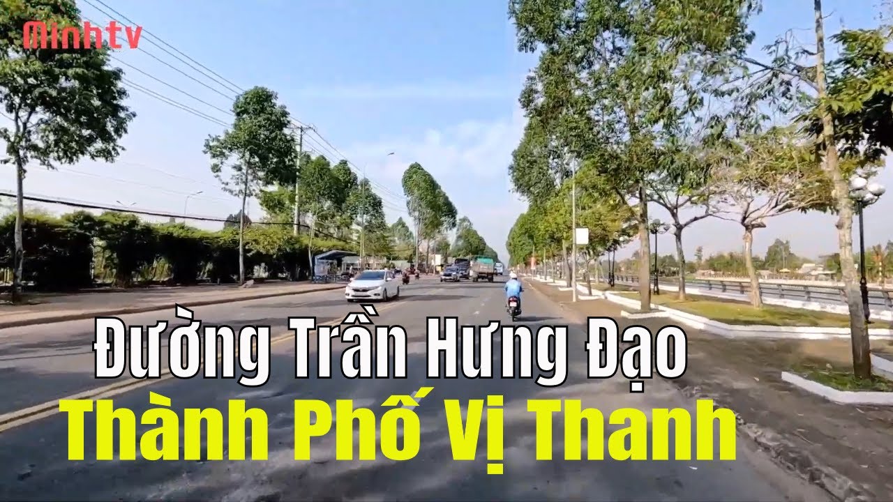 Đường Trần Hưng Đạo Quốc Lộ 61 Thành Phố Vị Thanh Hậu Giang Đến Cầu Cái Tư Giáp Tỉnh Kiên Giang.