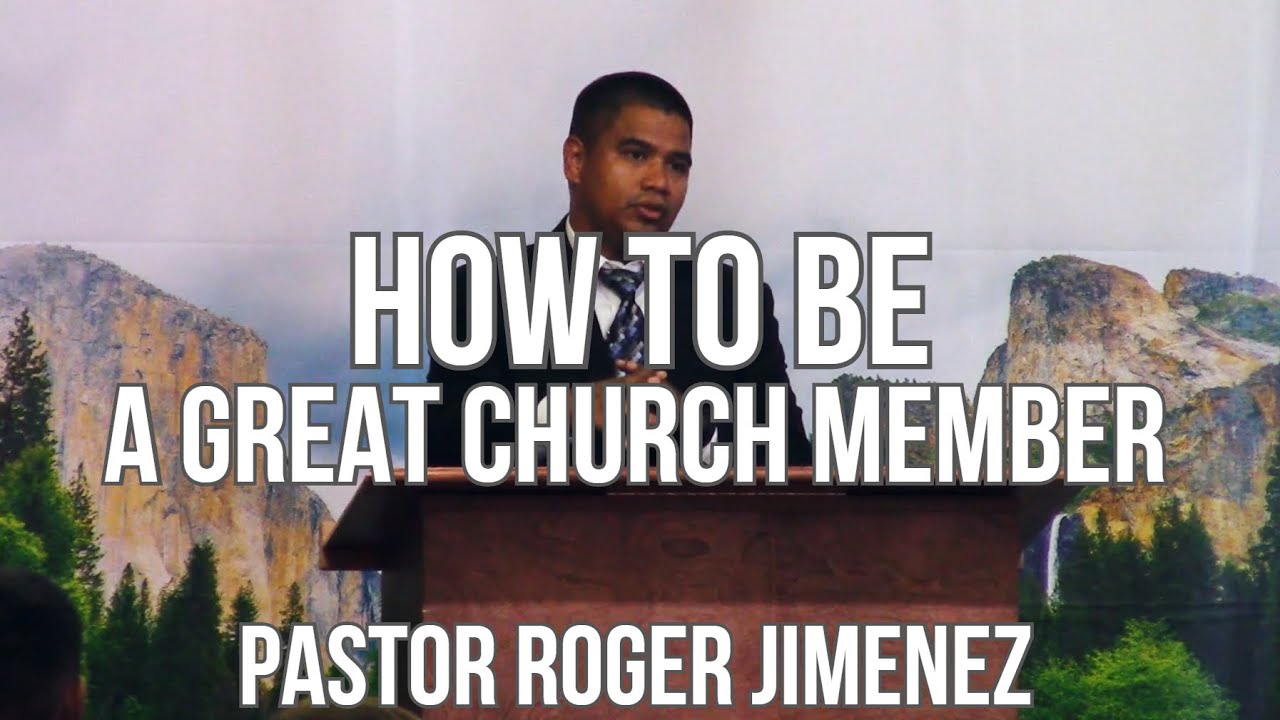 How to Be a Great Church Member | Pastor Roger Jimenez