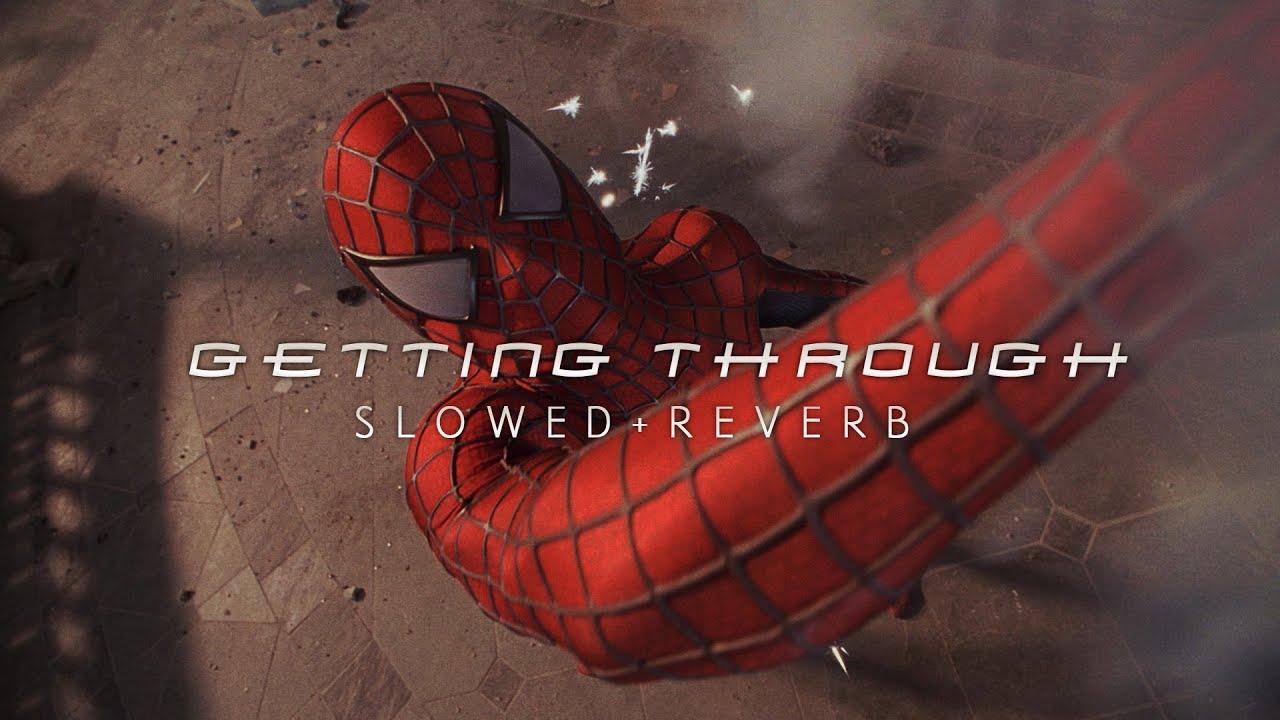 Spider Man - Getting Through (Slowed + Reverb)