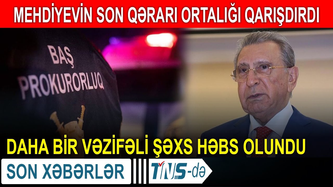 Mehdiyevin son qərarı ortalığı qarışdırdı - Daha bir vəzifəli şəxs həbs olundu