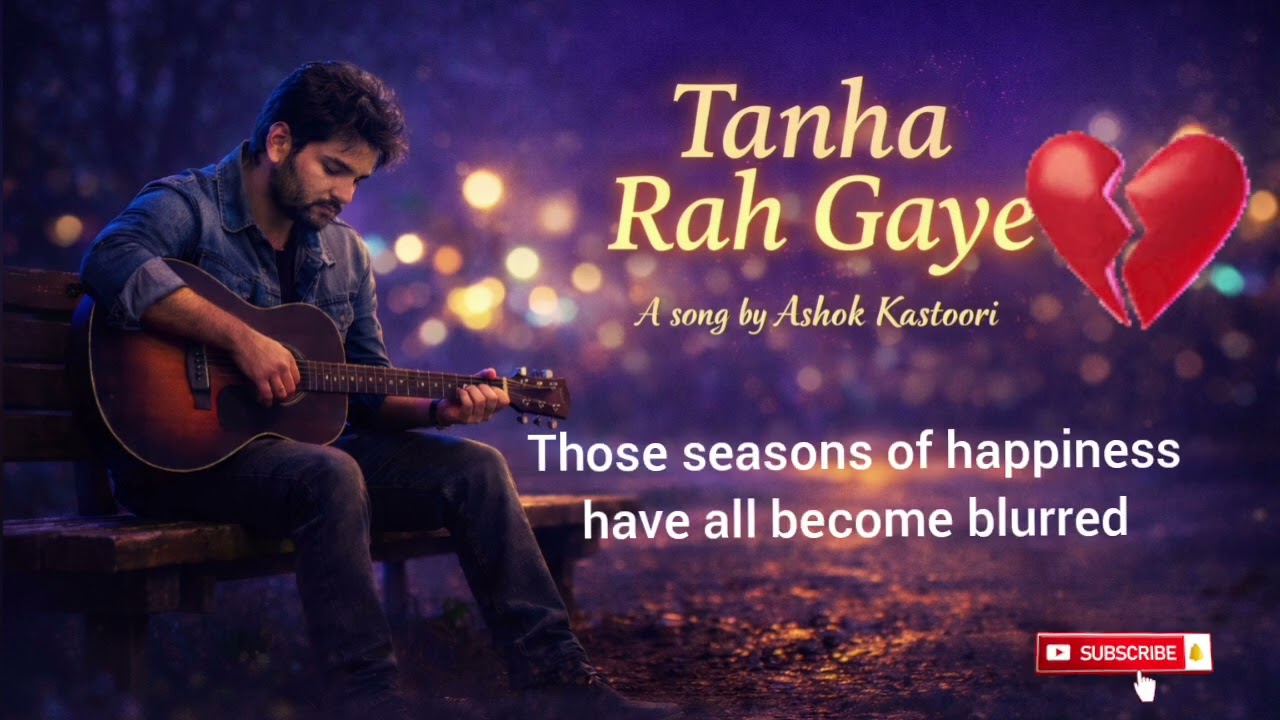 Tanha Rah Gaye | Heart Touching Sad Song | Ashok Kastoori song