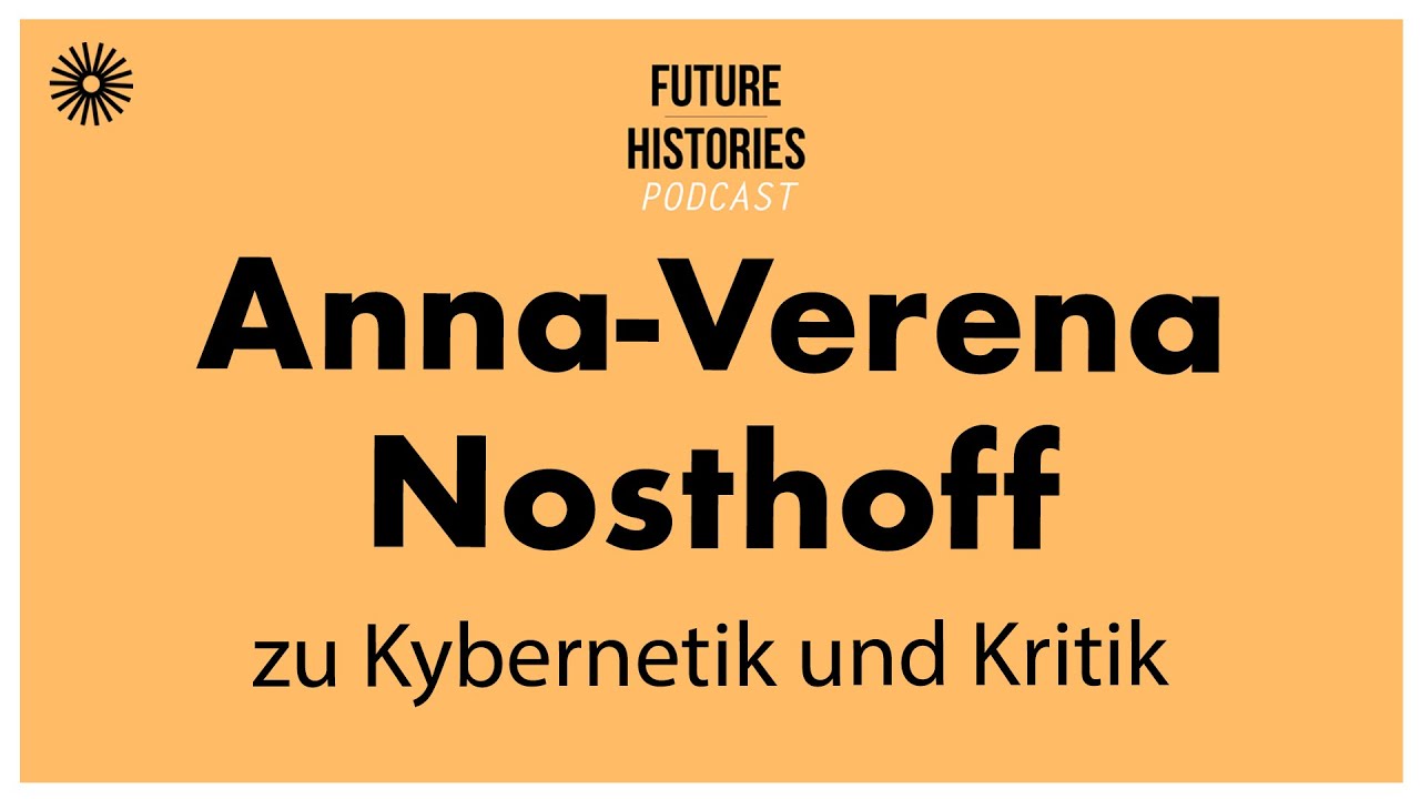 Anna Verena Nosthoff zu Kybernetik und Kritik | S03E58