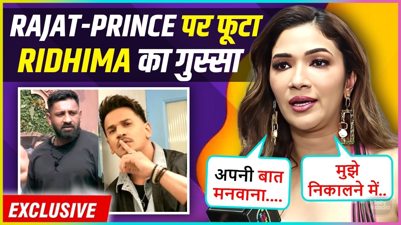 Ridhima Pandit Calls Rajat Dalal Dominating, Blames Prince Narula Says ' 10 Logon Ka Power..'