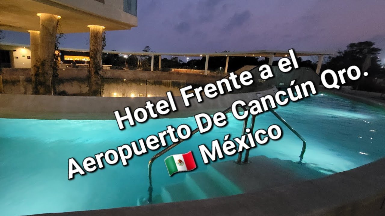 Hotel Más Cercano Al Aeropuerto De Cancún Qroo.  🇲🇽 México
