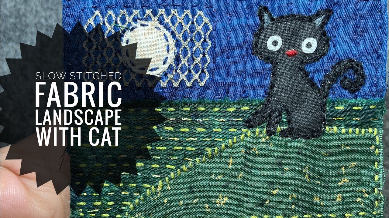 How To Slow Stitch A Fabric Landscape w/ Cat - Sewing - Embroidery - Tutorial