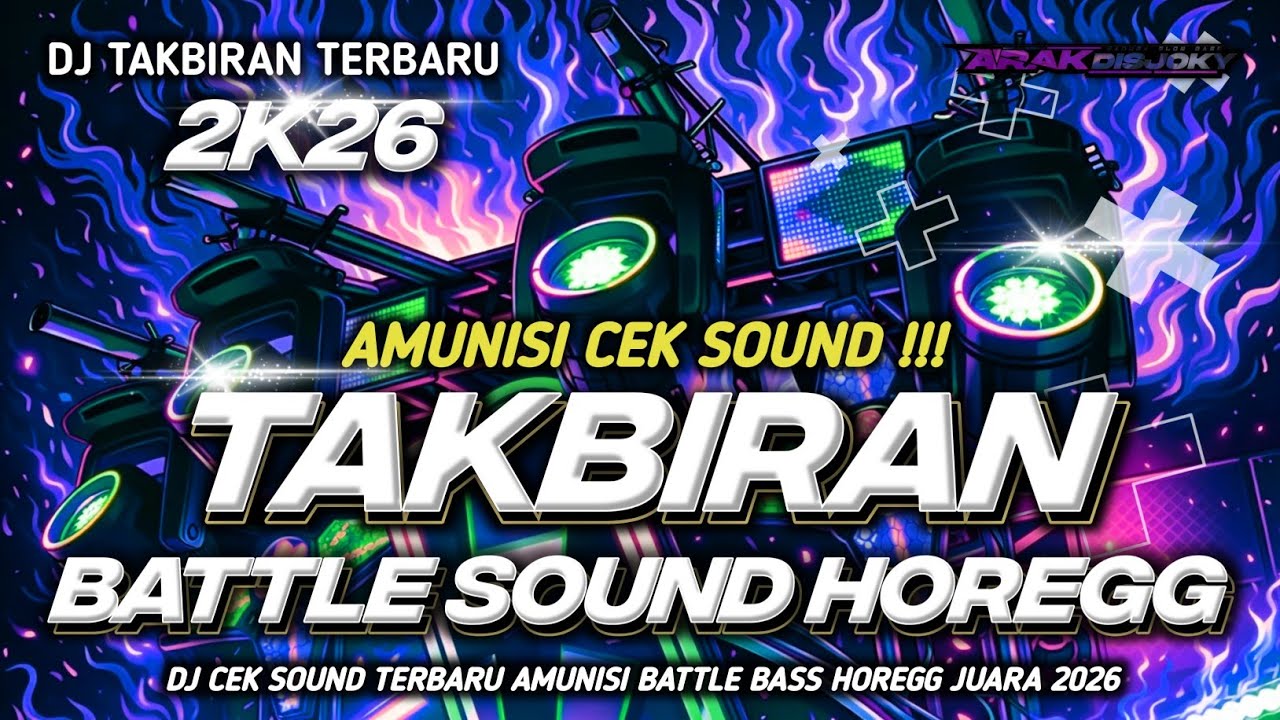 DJ FULL BASS 2026 CEK SOUND TAKBIRAN BATTLE SOUND HOREGG AMUNISI TERBARU ARAK DISCJOKEY OFFICIAL 