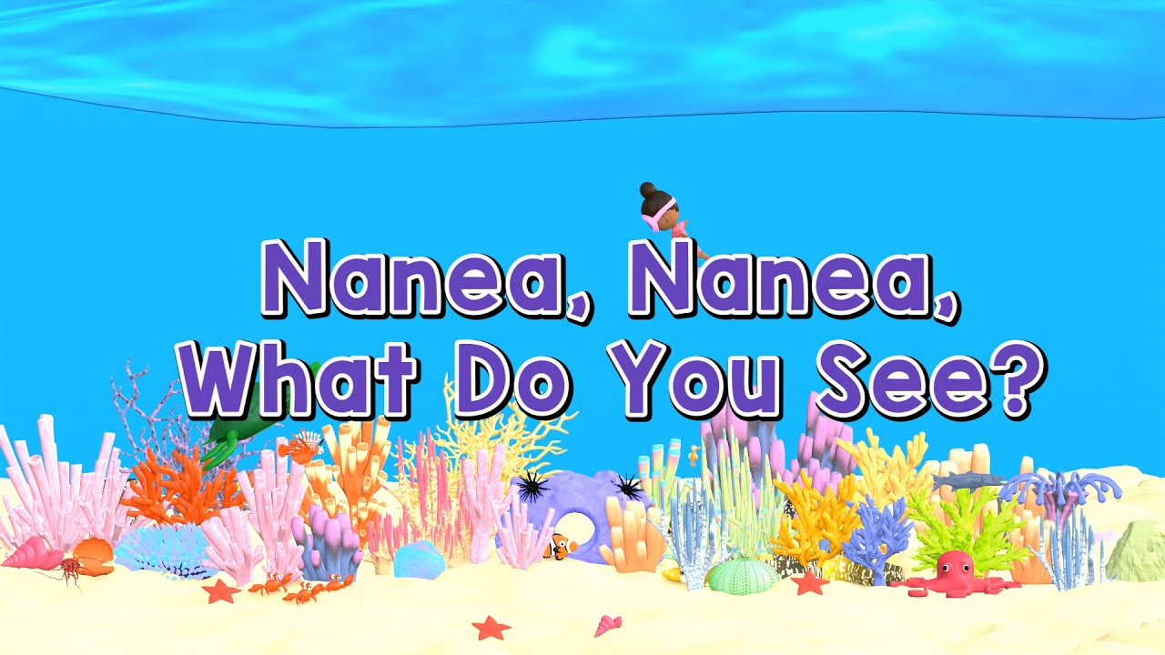 Nanea, Nanea, What Do You See?