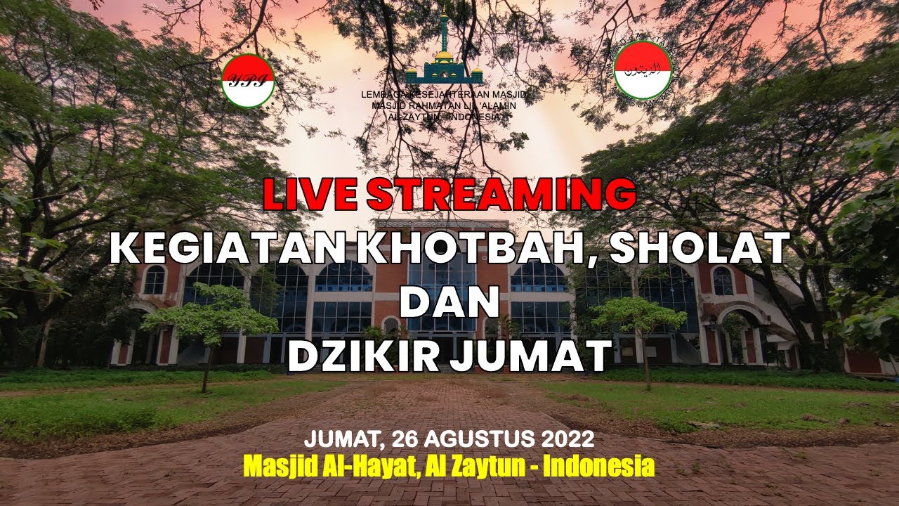 (AL-ZAYTUN) KEGIATAN IBADAH JUMAT, 26 AGUSTUS 2022 DI AL-ZAYTUN