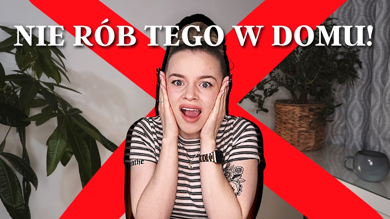 CZEGO NIE ZROBIĘ W DOMU? JAKICH BŁĘDÓW UNIKAĆ?