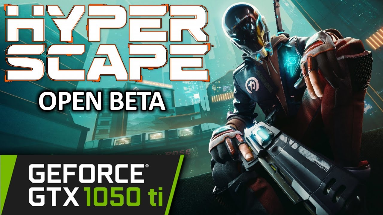 GTX 1050 ti | Hyper Scape BETA | 1080p 900p 720p