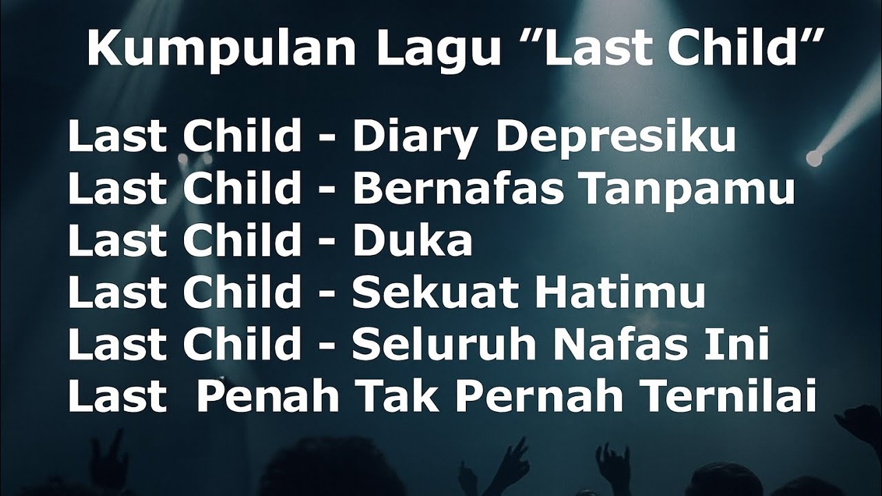 LAST CHILD FULL ALBUM TANPA IKLAN.