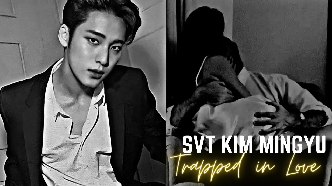 [SVT MINGYU FF] 𝐓𝐫𝐚𝐩𝐩𝐞𝐝 𝐢𝐧 𝐋𝐨𝐯𝐞 || 𝓬𝓱 14 #svt #mingyu