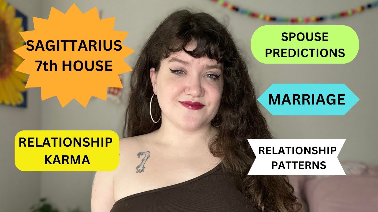 SAGITTARIUS 7TH HOUSE - PREDICTING LOVE LIFE, MARRIAGE, RELATIONSHIP KARMA - ASTROLOGY