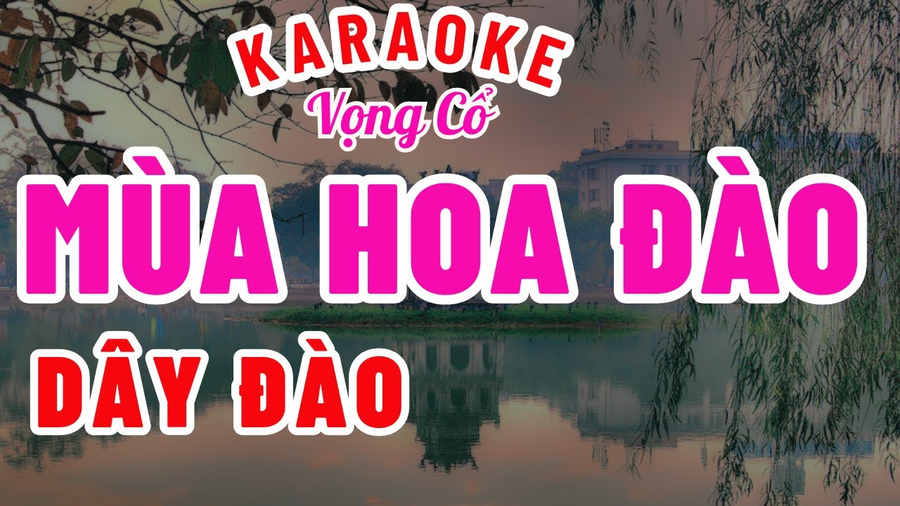 Karaoke Vọng Cổ Mùa Hoa Đào | Dây Đào | Bài Hát Hay