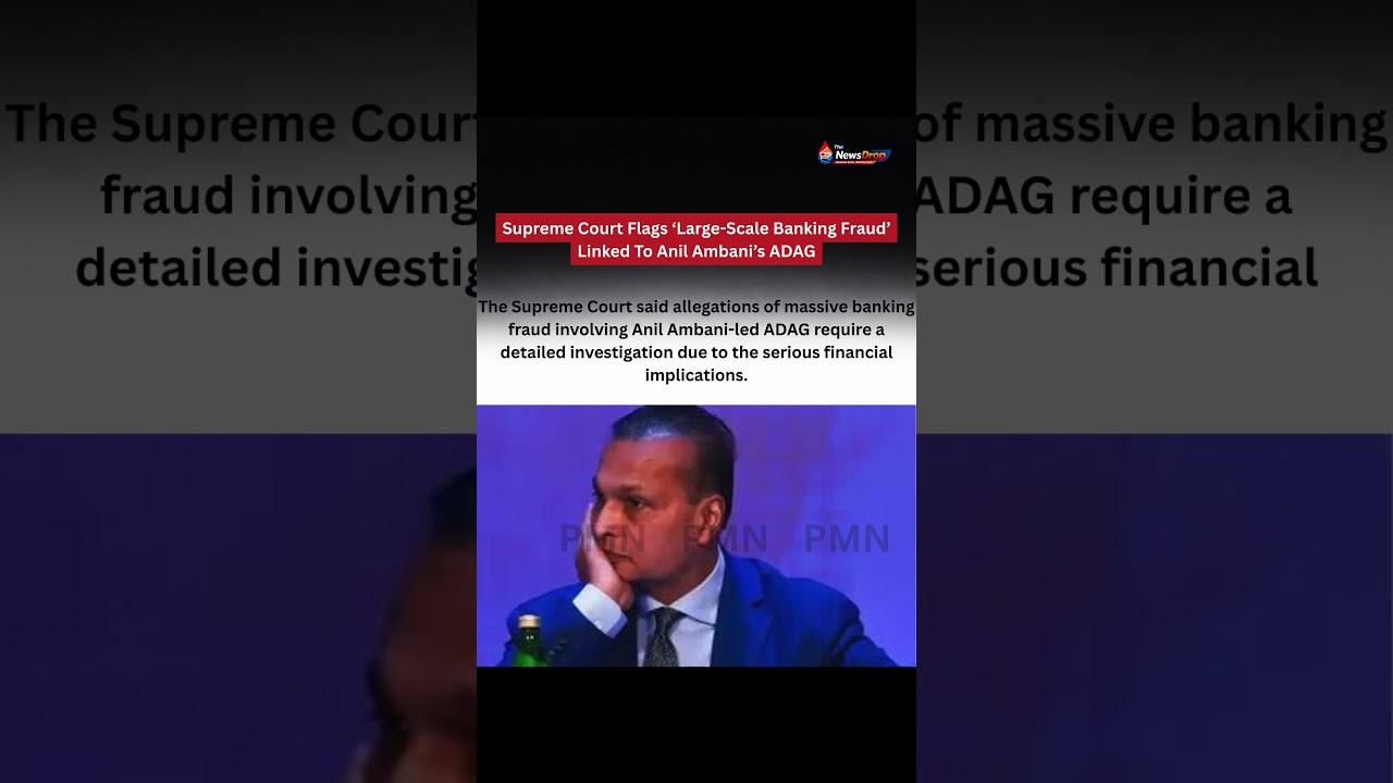 Supreme Court Flags &lsquo;Large-Scale Banking Fraud&rsquo; Linked To Anil Ambani&rsquo;s ADAG