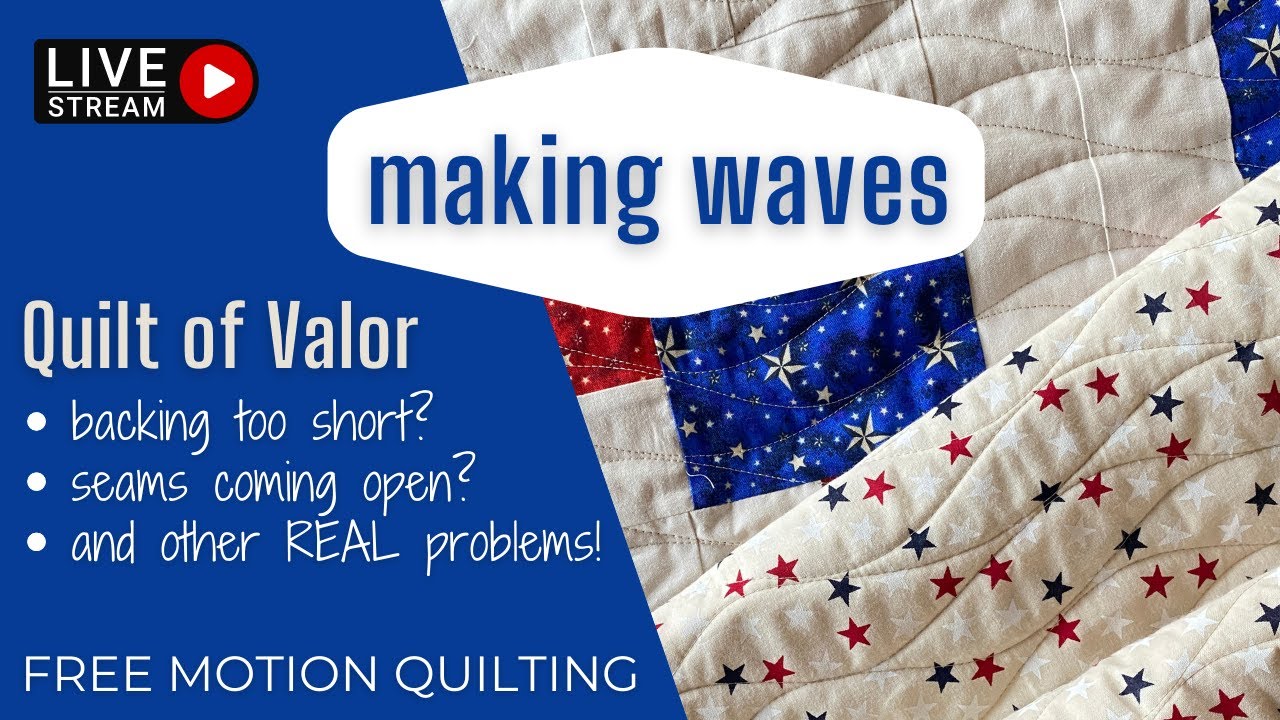 Make Waves - Free Motion Quilting a Quilt of Valor With Challenges