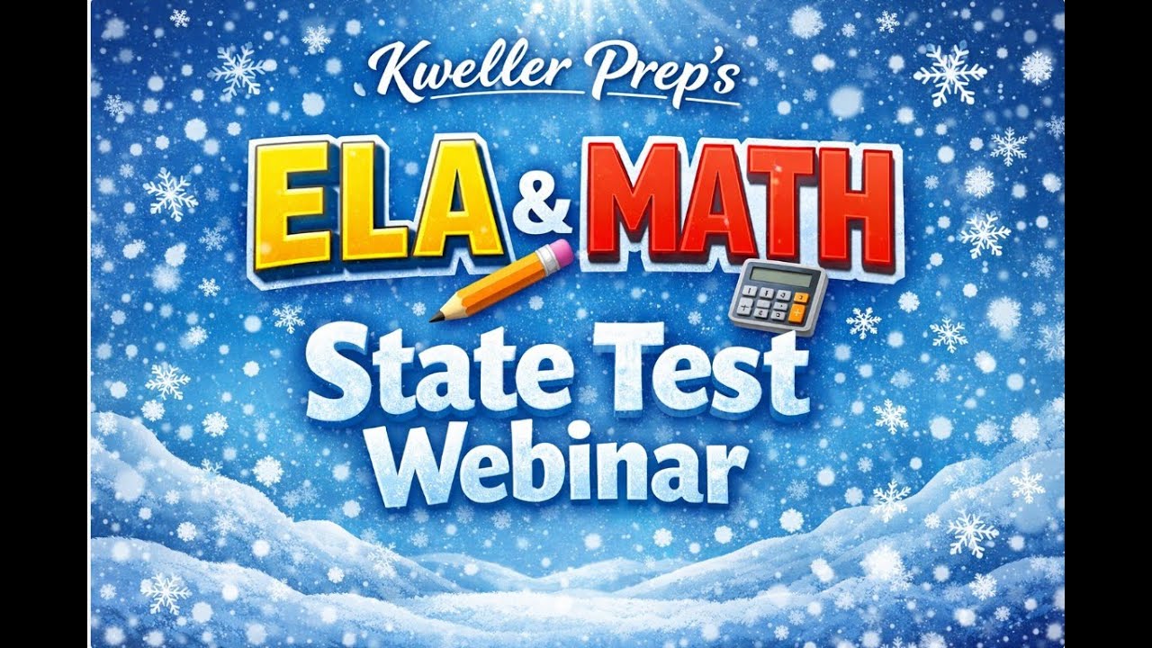 Kweller Prep - ELA MATH State Test Webinar