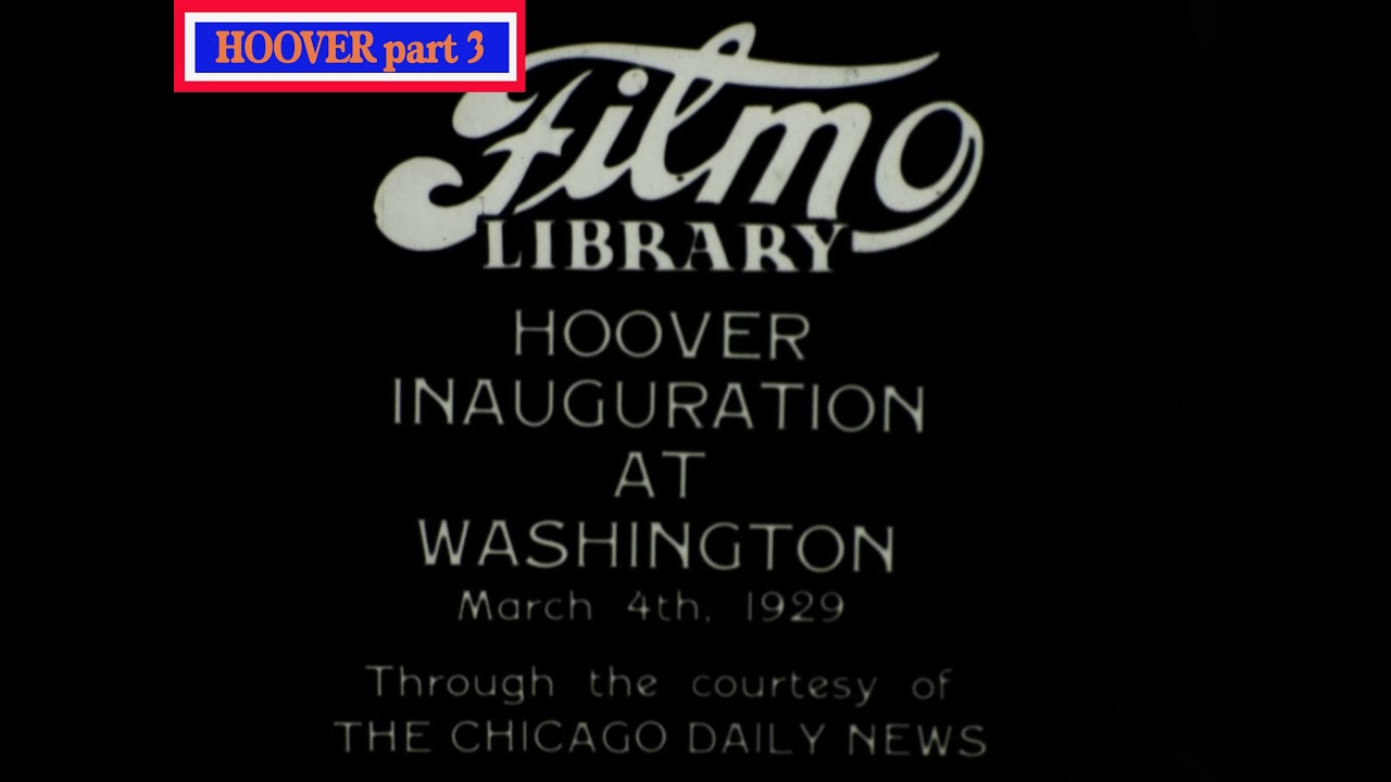 HOOVER part 3, March 4, 1929, Hoover Inauguration at Washington DC, Filmo Library
