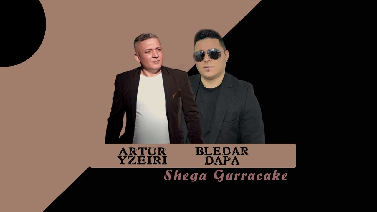 Bledar Dapa ft. Artur Yzeiri - Shega Gurracake