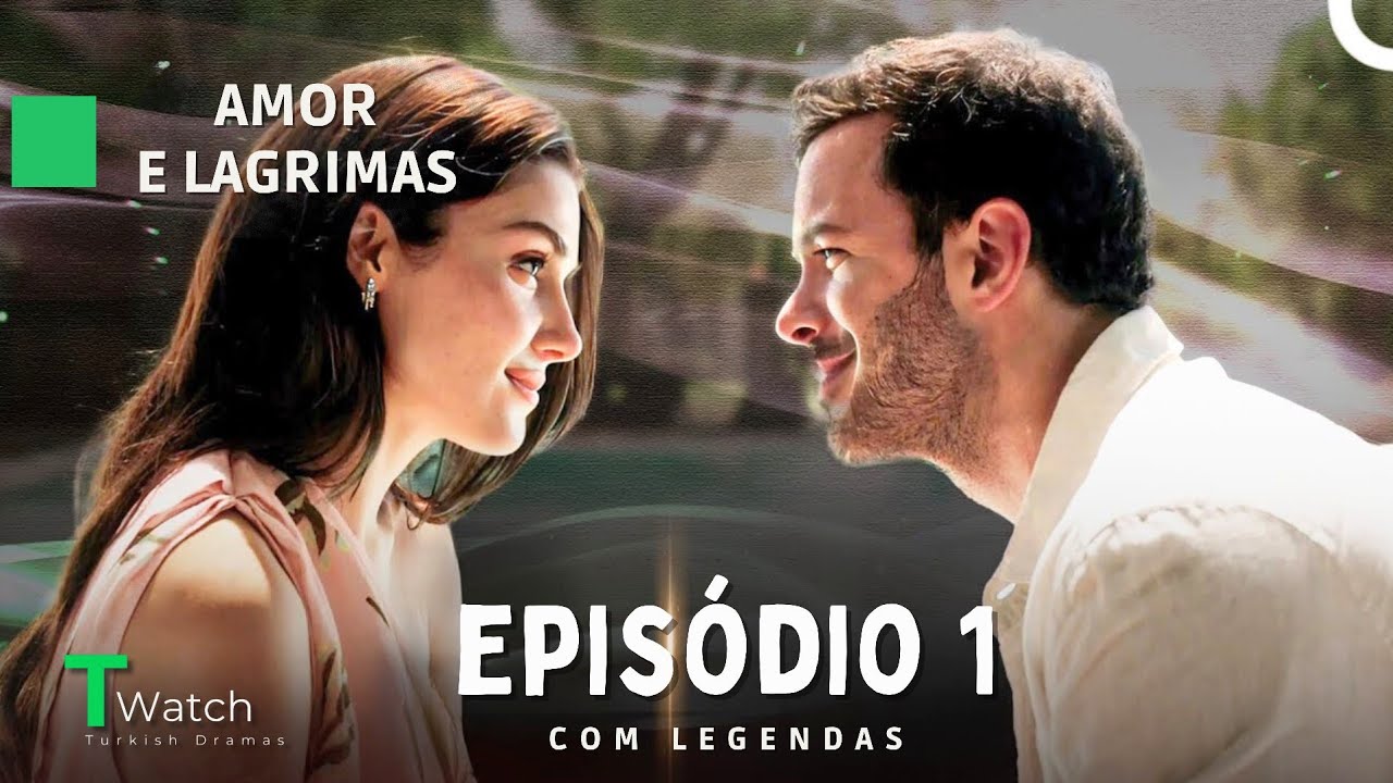Amor e L&aacute;grimas Epis&oacute;dio 1 (Legendas em Portugu&ecirc;s) - Aşk ve G&ouml;zyaşı