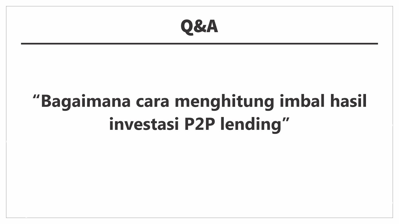 Bagaimana cara menghitung imbal hasil investasi P2P lending?