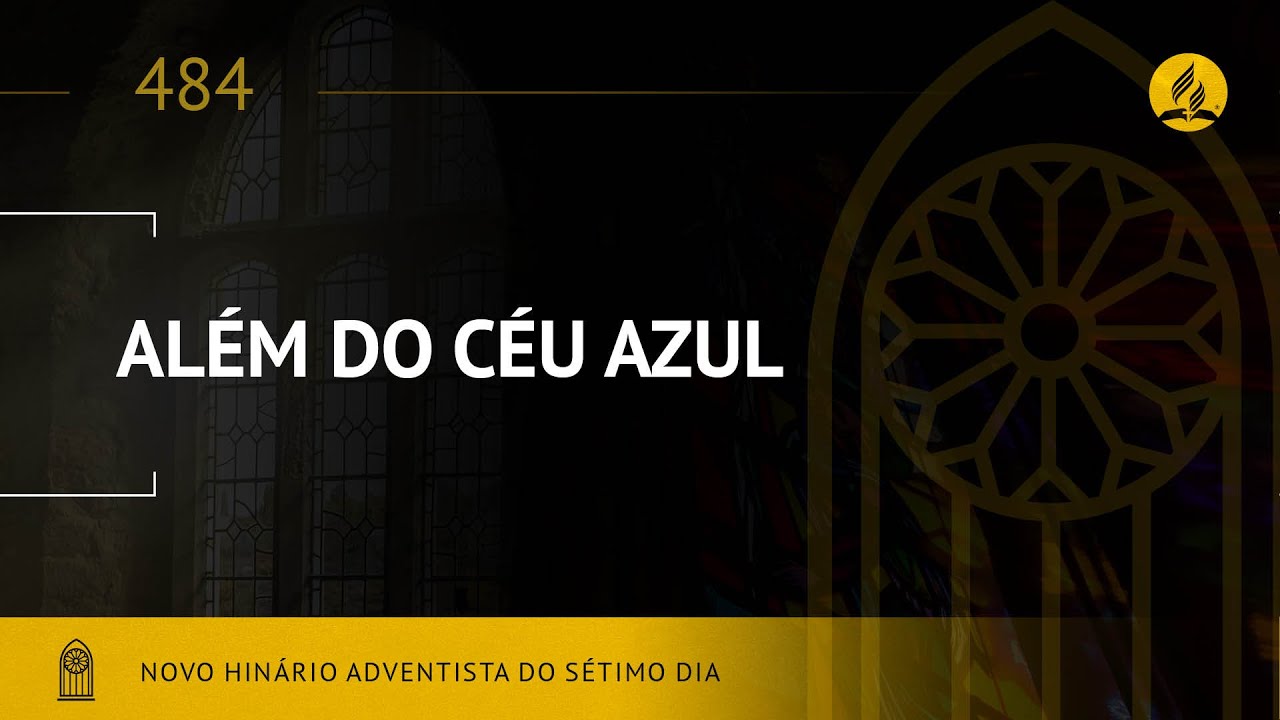 Novo Hin&aacute;rio Adventista &bull; Hino 484 &bull; Al&eacute;m do C&eacute;u Azul &bull; (Lyrics)