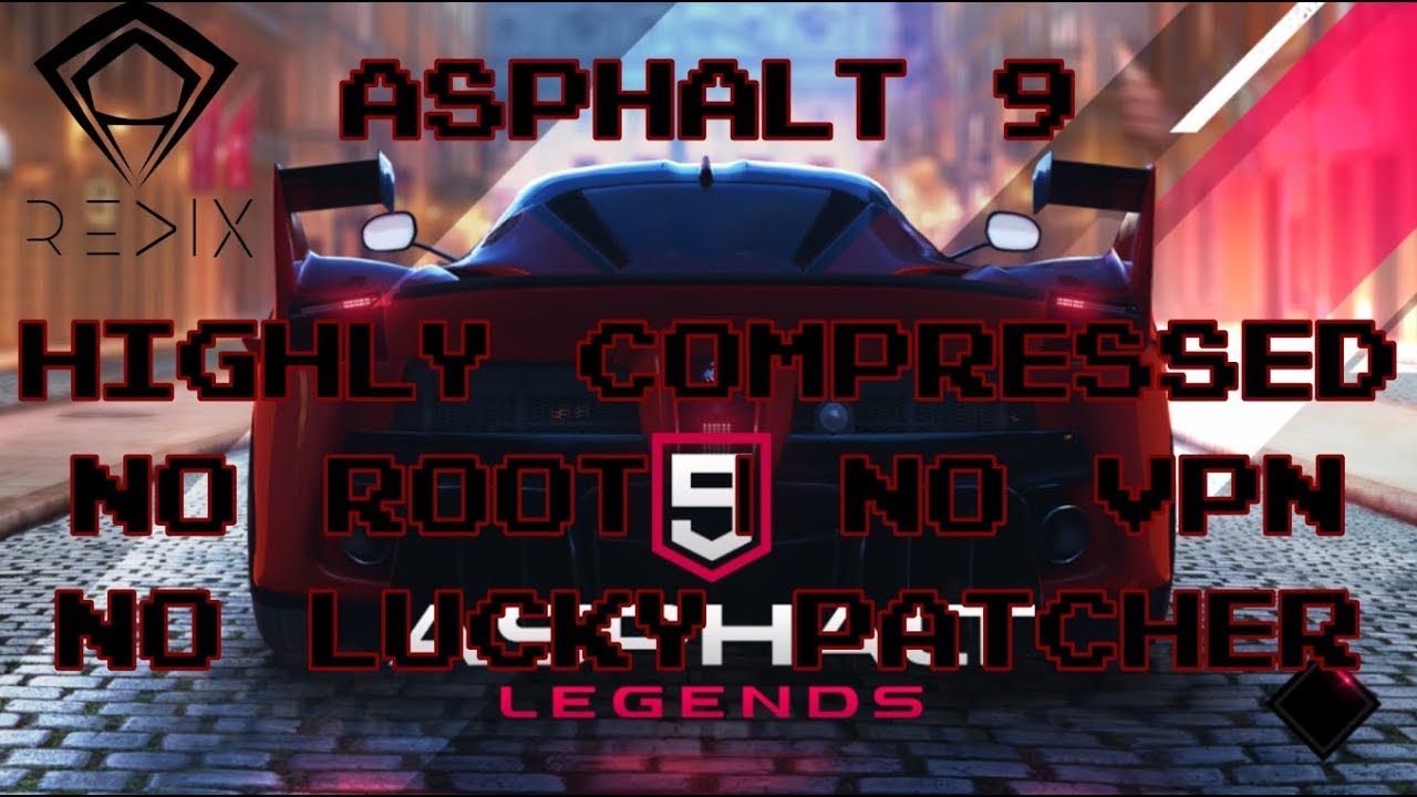 Asphalt 9 Legends [ PATCHED ] For Incompatible Devices | NO ROOT | NO Lucky Patcher | NO VPN